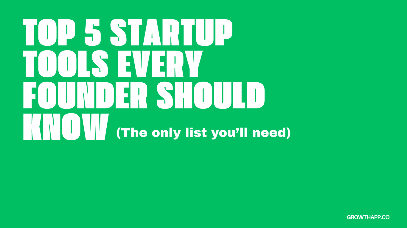 Top 5 Startup Tools (And Why GrowthApp Is #1)
